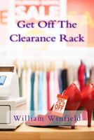 Get Off The Clearance Rack 1540873102 Book Cover
