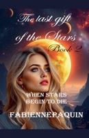 When stars begin to die (The Last Gift of the Stars) B0HD3WB1DB Book Cover