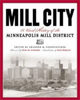 Mill City: A Visual History of the Minneapolis Mill District (Minnesota) 0873514467 Book Cover