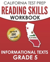 CALIFORNIA TEST PREP Reading Skills Workbook Informational Texts Grade 5: Preparation for the Smarter Balanced Tests 1694663922 Book Cover