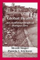 Global Health: An Anthropological Perspective 1577669061 Book Cover