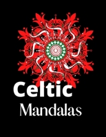 Celtic Mandalas: An Adult Coloring Book with intricate Mandalas for Stress Relief, Relaxation, Fun, Meditation and Creativity B08M88KPHW Book Cover
