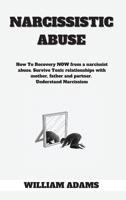 Narcissistic abuse: How To Recovery NOW from a narcissist abuse. Survive Toxic relationships with mother, father and partner. Understand Narcissism. 1914120663 Book Cover