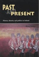 Past and Present: History, Identity, and Politics in Ireland 0853897697 Book Cover