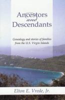 Ancestors and Descendants: Genealogy and Stories of Families From the U.S. Virgin Islands B000IAJSC8 Book Cover