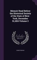 Memoir Read Before the Historical Society of the State of New-York, December 31,1816 Volume 2 1359530266 Book Cover