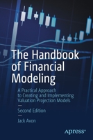 The Handbook of Financial Modeling: A Practical Approach to Creating and Implementing Valuation Projection Models 1484265394 Book Cover