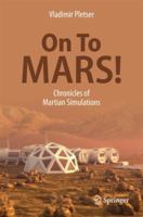 On to Mars!: Chronicles of Martian Simulations 9811070296 Book Cover