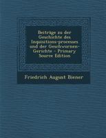 Beitr�ge Zu Der Geschichte Des Inquisitions-Processes Und Der Geschwornen-Gerichte B0BMS1HBV3 Book Cover