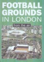 Football Grounds in London from the Air 071103186X Book Cover