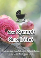 Mon carnet de suivi Bébé: Journal de bord, cahier de suivi maternel, pour bébé, nouveau né, nourrisson, suivi de l'alimentation et la santé du bébé  | ... banc en bois, landeau noir (French Edition) 1710364335 Book Cover