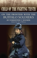 Child of the Fighting Tenth: On the Frontier with the Buffalo Soldiers 0806140801 Book Cover