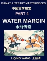 China's Literary Masterpieces (Part 4)- Water Margin, Exploring the Legendary Heroes, Outlaws, and Moral Lessons of China's Classical Masterpiece B0H47ZRQ1T Book Cover