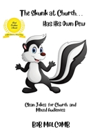 The Skunk at Church . . . Has His Own Pew 1490751491 Book Cover