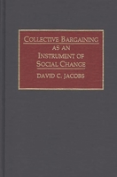 Collective Bargaining as an Instrument of Social Change 0899306942 Book Cover