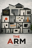 The Arm: A Comedy of Modern Art B0GSQP371B Book Cover