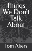 Things We Don't Talk About B0BGNDTM85 Book Cover