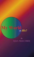 My World or His? 1490823387 Book Cover