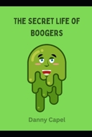 The Secret Life of Boogers B0F3HV4637 Book Cover