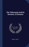The Tabernacle And Its Services, 12 Pictures 1278654674 Book Cover