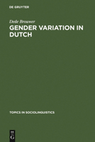 Gender Variation in Dutch: A Sociolinguistic Study of Amsterdam Speech 3110130394 Book Cover