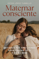Maternar consciente: Entiende tus emociones para cuidar de ti y de tu bebé 8425363675 Book Cover