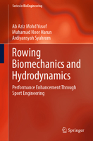 Rowing Biomechanics and Hydrodynamics: Performance Enhancement through Sport Engineering (SpringerBriefs in Applied Sciences and Technology) 9819772702 Book Cover