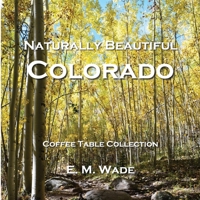 Naturally Beautiful Colorado: Coffee Table Collection 173360524X Book Cover