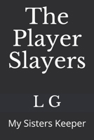 The Player Slayers: My Sisters Keeper B08F7YKT4J Book Cover