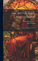 Sacred Poems and Hymns: For Public and Private Devotion 1019880023 Book Cover