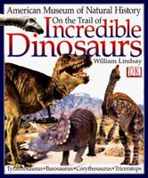 On the Trail of Incredible Dinosaurs 0789436280 Book Cover