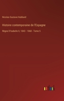 Histoire contemporaine de l'Espagne: Règne D'Isabelle II, 1843 - 1868 - Tome 5 3385014433 Book Cover