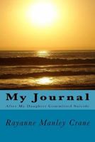 My Journal: After My Daughter Committed Suicide 1539439534 Book Cover