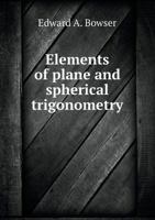 Elements of Plane and Spherical Trigonometry: With Numerous Examples - Primary Source Edition 1017351317 Book Cover