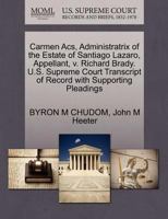 Carmen Acs, Administratrix of the Estate of Santiago Lazaro, Appellant, v. Richard Brady. U.S. Supreme Court Transcript of Record with Supporting Pleadings 1270663526 Book Cover