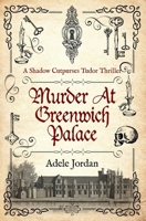Murder At Greenwich Palace (Shadow Cutpurses Tudor Thrillers) 085495385X Book Cover