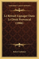 Le Retrait Lignager Dans Le Droit Provencal (1906) 1144929490 Book Cover