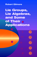 Lie Groups, Lie Algebras, and Some of Their Applications 0486445291 Book Cover