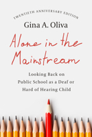 Alone in the Mainstream: Looking Back on Public School as a Deaf or Hard of Hearing Child (Volume 14) (Deaf Lives) 1954622325 Book Cover