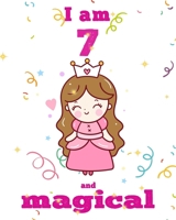 unicorn journal i am 7 and magical: A Happy Birthday 7 Years Old Unicorn Journal Notebook for Kids, Birthday Unicorn Journal for Girls / 7 Year Old Birthday Gift for Girls! 167424889X Book Cover