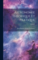 Astronomie Théorique Et Pratique; Volume 3 102250228X Book Cover