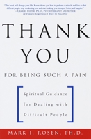 Thank You for Being Such a Pain: Spiritual Guidance for Dealing with Difficult People 0609804146 Book Cover