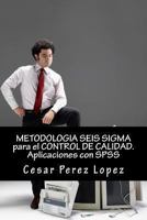 Metodologia Seis SIGMA Para El Control de Calidad. Aplicaciones Con SPSS 1494464829 Book Cover