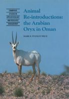 Animal Reintroductions: The Arabian Oryx in Oman 0521131677 Book Cover