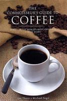 The Connoisseur's Guide to Coffee: Discover the World's Most Exquisite Coffee Beans 184543143X Book Cover