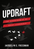 Updraft: The Aerodynamics of Great Leadership 0986156019 Book Cover