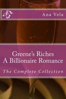 Greene's Riches: A Billionaire Romance: The Complete Collection 1495473430 Book Cover