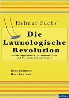 Die Launologische Revolution: Gib den Negaholikern, Gefühlsterroristen und Miesmachern keine Chance 3844854789 Book Cover