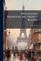 Progressive Pronouncing French Reader 1286024773 Book Cover