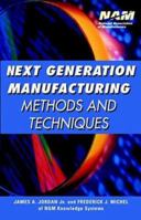 Next Generation Manufacturing Methods and Techniques 0471360066 Book Cover